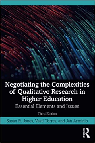 Negotiation the Complexities of Qualitative Research in Higher Education. 3rd Ed.
